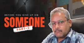 Before you Give up on Someone – Part 2