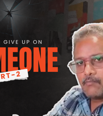 Before you Give up on Someone – Part 2