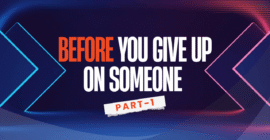 Before You Give Up on Someone, Watch This!