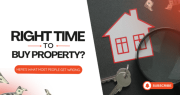 Right Time to Buy a Property? Here’s What Most People Get Wrong