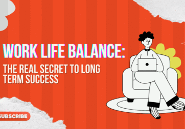 Work-Life Balance: The Real Secret to Long-Term Success